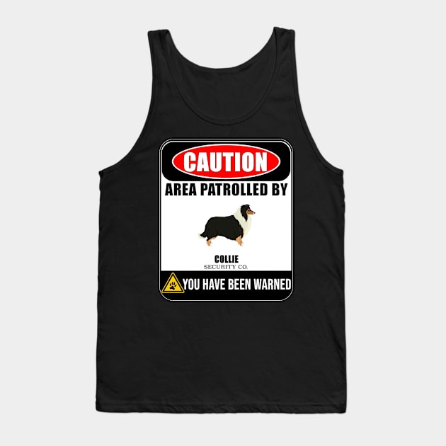 Caution Area Patrolled By Collie Security  - Gift For Collie Owner Collie Lover Tank Top by HarrietsDogGifts